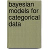 Bayesian Models for Categorical Data door Onbekend