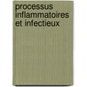 Processus Inflammatoires Et Infectieux door Onbekend