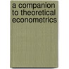 A Companion To Theoretical Econometrics door Onbekend