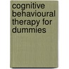 Cognitive Behavioural Therapy For Dummies door Onbekend