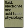 Fluid, Electrolyte And Acid-Base Physiology door Onbekend