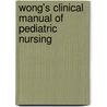Wong's Clinical Manual Of Pediatric Nursing by Unknown