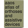 Aaos Atlas Of Orthoses And Assistive Devices door Onbekend
