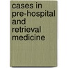 Cases In Pre-Hospital And Retrieval Medicine door Onbekend