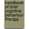 Handbook Of Brief Cognitive Behaviour Therapy door Onbekend