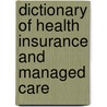 Dictionary of Health Insurance and Managed Care door Onbekend
