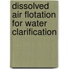 Dissolved Air Flotation For Water Clarification door Onbekend
