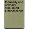 Thermally and Optically Stimulated Luminescence door Onbekend