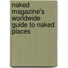 Naked Magazine's Worldwide Guide To Naked Places door Onbekend