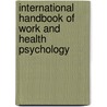 International Handbook of Work and Health Psychology by Unknown
