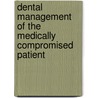 Dental Management Of The Medically Compromised Patient door Onbekend