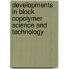 Developments in Block Copolymer Science and Technology door Onbekend