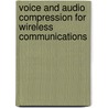 Voice and Audio Compression for Wireless Communications by Unknown