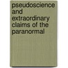 Pseudoscience and Extraordinary Claims of the Paranormal by Unknown