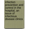 Infection Prevention and Control in the Hospital, An Issue of Infectious Disease Clinics by Unknown