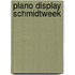 Plano display Schmidtweek