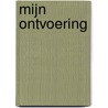 Mijn ontvoering by Unknown
