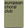 European choral club by Unknown