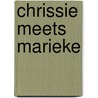Chrissie meets Marieke door Onbekend