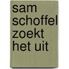 Sam Schoffel zoekt het uit door Onbekend