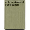 Antwoordenboek pensioenen door Onbekend