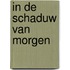 In de schaduw van morgen