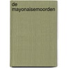De Mayonaisemoorden by Unknown