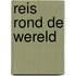 Reis rond de wereld
