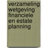 Verzameling wetgeving financiele en estate planning door Onbekend