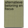 Alternatieve beloning en fiscus door Onbekend