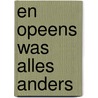 en opeens was alles anders by Unknown