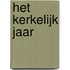 Het kerkelijk jaar