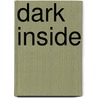 Dark Inside door Onbekend