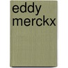 Eddy Merckx by Unknown