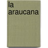 La Araucana by Unknown