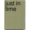 Just in Time by Unknown