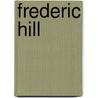 Frederic Hill door Onbekend