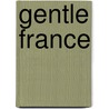 Gentle France by Unknown