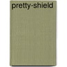Pretty-Shield door Onbekend
