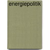 Energiepolitik door Onbekend