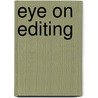 Eye On Editing by Unknown