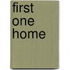 First One Home door Onbekend
