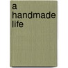 A Handmade Life door Onbekend