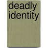 Deadly Identity by Unknown