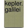 Kepler. Galilei door Onbekend
