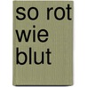 So rot wie Blut door Onbekend