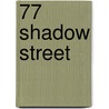 77 Shadow Street by Unknown