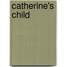 Catherine's Child by Unknown