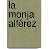 La monja alférez door Onbekend