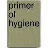 Primer Of Hygiene door Onbekend